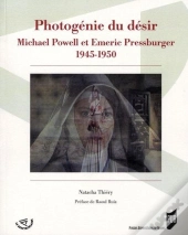 Photogénie Du Désir ; Michaël Powell Et Emeric Pressburger 1945-1950