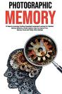 Photographic Memory: 10 Steps To Remembe - Preview