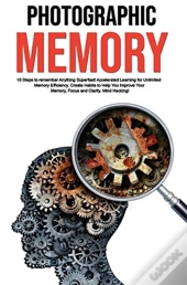 Photographic Memory: 10 Steps To Remembe