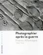 Photographier Après La Guerre, France-Allemagne ; 1945-1955 - Preview