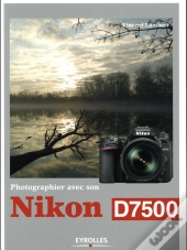 Photographier Avec Son Nikon D7500