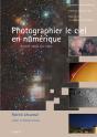 Photographier Le Ciel En Numérique ; Appareils Photo, Webcam, Vidéos Et Ccd ; Prise De Vue Et Traitement Des Images (2e Édition) - Preview