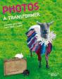 Photos À Transformer ; Cahier D'Activités Pour Toute L'Année - Preview