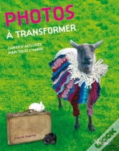 Photos À Transformer ; Cahier D'Activités Pour Toute L'Année
