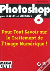 Capa do artigo Photoshop 6 Pour Mac Os Et Windows ; Pour Tout Savoir Sur Le Traitement De L
