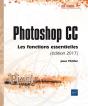 Photoshop Cc Pour Pc/Mac (Edition 2017) - Les Fonctions Essentielles - Preview