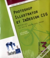 Photoshop, Illustrator Et Indesign Cs6 - Coffret De 3 Livres : Maitrisez La Suite Graphique Adobe -