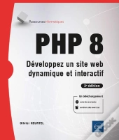 Php 8 - Developpez Un Site Web Dynamique Et Interactif (2e Edition)