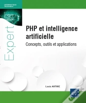 Php Et Intelligence Artificielle : Concepts, Outils Et Applications