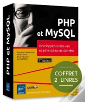 Php Et Mysql - Coffret De 2 Livres : Developpez Un Site Web Et Administrez Ses Donnees (2e Edition)