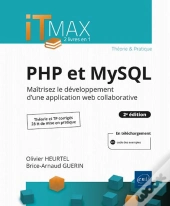 Php Et Mysql : Cours Et Exercices Corrigés - Maîtrisez Le Développement D'Une Application Web Collab : Maîtrisez Le Développement D'Une Application Web Collaborative (2e Édition)