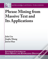 Phrase Mining From Massive Text And Its Applications