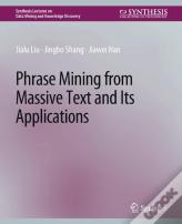 Phrase Mining From Massive Text And Its Applications