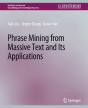 Phrase Mining From Massive Text And Its Applications - Preview