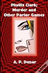 Phyllis Clark; Murder And Other Parlor Games