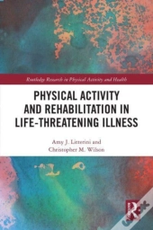 Physical Activity And Rehabilitation In Life-Threatening Illness
