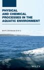 Physical And Chemical Processes In The Aquatic Environment - Preview