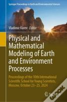 Physical And Mathematical Modeling Of Earth And Environment Processes
