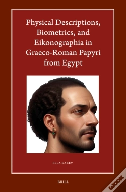 Capa do artigo Physical Descriptions, Biometrics, And Eikonographia In Graeco-Roman Papyri From Egypt