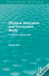 Physical Education And Curriculum Study (Routledge Revivals)