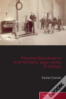 Physical Education In Irish Schools, 1900-2000: A History
