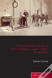 Physical Education In Irish Schools, 1900-2000: A History