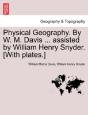 Physical Geography. By W. M. Davis ... Assisted By William Henry Snyder. (With Plates.) - Preview