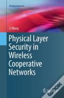 Physical Layer Security In Wireless Cooperative Networks
