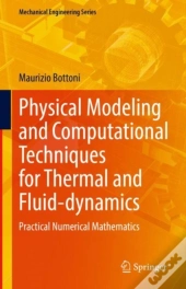 Physical Modeling And Computational Techniques For Thermal And Fluid-Dynamics