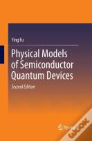 Physical Models Of Semiconductor Quantum Devices