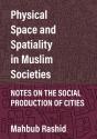 Physical Space And Spatiality In Muslim Societies - Preview