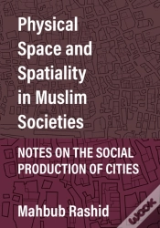 Capa do artigo Physical Space And Spatiality In Muslim Societies
