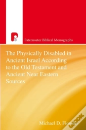 Physically Disabled In Ancient Israel According To The Old Testament And Ancient Near Eastern Sources
