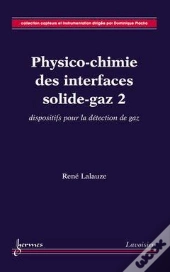 Physicochimie Des Interfaces Solidegaz T.2 ; Dispositifs Pour La Detection De Gaz Collection Capteur