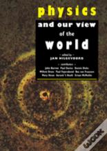 Physics And Our View Of The World