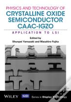 Physics And Technology Of Crystalline Oxide Semiconductor Caac-Igzo