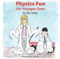 Physics Fun: For Younger Ones - Preview