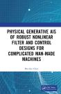 Physics-Generated Ais Of Robust Nonlinear Filter And Control Designs For Complicated Man-Made Machines - Preview