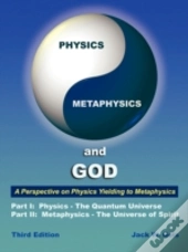 Physics, Metaphysics, And God - Third Edition