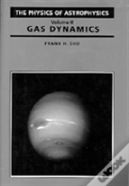 Physics Of Astrophysics Volume 2 - Gas Dynamics