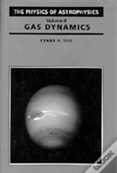 Physics Of Astrophysics Volume 2 - Gas Dynamics