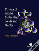 Physics Of Atoms, Molecules, Solids And Nuclei