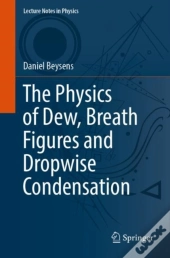 Physics Of Dew, Breath Figures And Dropwise Condensation