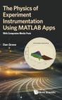 Physics Of Experiment Instrumentation Using Matlab Apps, The: With Companion Media Pack - Preview