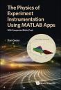 Physics Of Experiment Instrumentation Using Matlab Apps, The: With Companion Media Pack - Preview