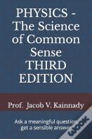Physics - The Science Of Common Sense Third Edition
