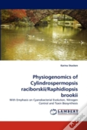 Physiogenomics Of Cylindrospermopsis Raciborskii/Raphidiopsis Brookii