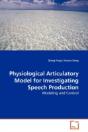 Physiological Articulatory Model For Investigating Speech Production - Preview