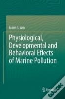 Physiological, Developmental And Behavioral Effects Of Marine Pollution