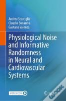 Physiological Noise And Informative Randomness In Neural And Cardiovascular Systems